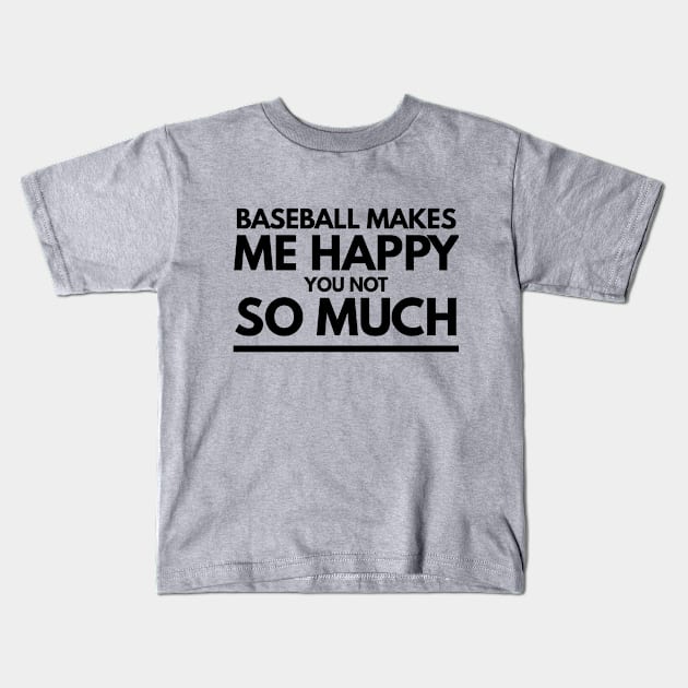 Baseball makes me happy tshirt Kids T-Shirt by Art Cube